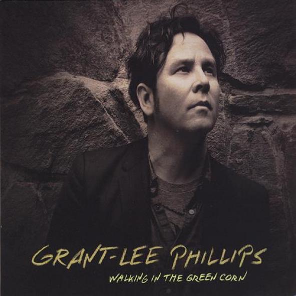Grant-Lee Phillips - Walking In The Green Corn (2012)