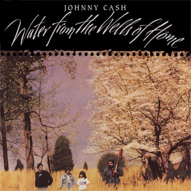 Johnny Cash - Water From The Wells Of Home (1988)