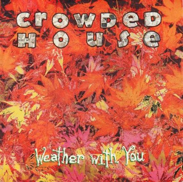 Crowded House - Weather With You (1991)