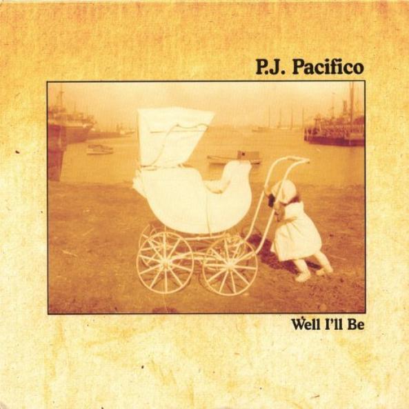 P.J. Pacifico - Well I'll Be (2005)