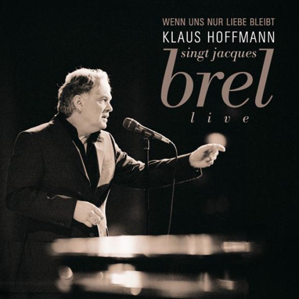 Klaus Hoffmann - Wenn Uns Nur Liebe Bleibt - Klaus Hoffmann Singt Jacques Brel (2006)