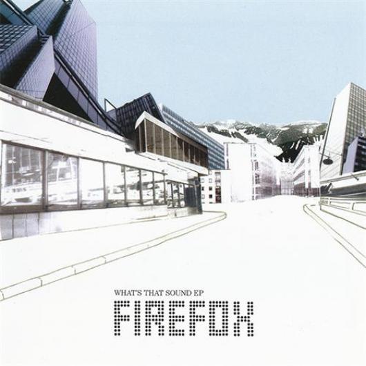 Firefox AK - What's That Sound EP (2005)