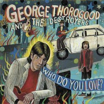George Thorogood & The Destroyers - Who Do You Love? (2003)