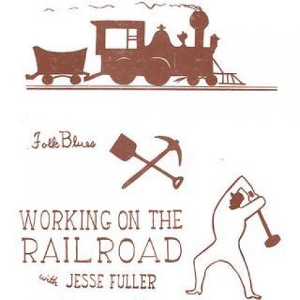 Jesse Fuller - Working On The Railroad (1955)
