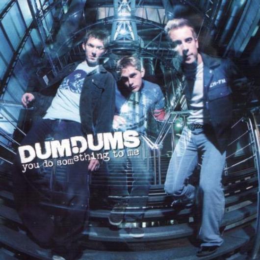 Dum Dums - You Do Something To Me (CD1) (2000)