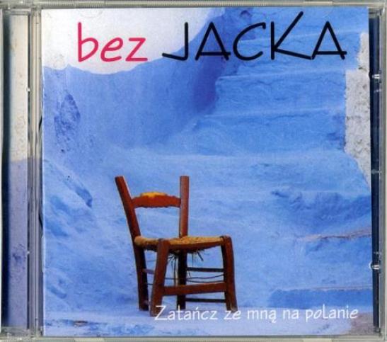 Bez Jacka - Zatańcz Ze Mną Na Polanie (2000)